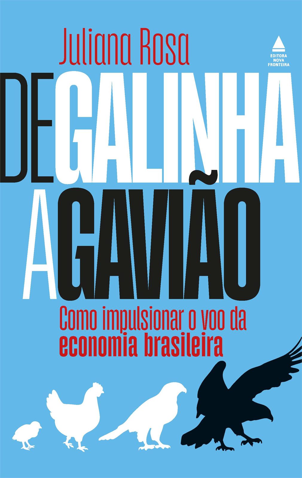 Capa de De galinha a gavião: como impulsionar o voo da economia brasileira